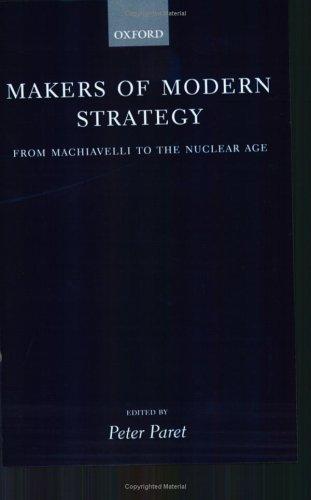 Makers of Modern Strategy from Machiavelli to the Nuclear Age by Peter Paret book cover