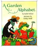 A Garden Alphabet by Isabel Wilner book cover