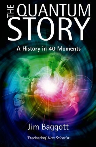 The Quantum Story: A History in 40 Moments by Jim Baggott book cover