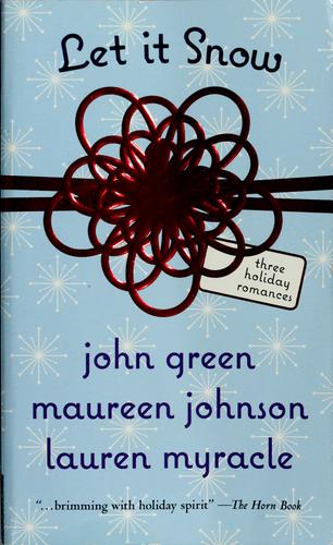 Let It Snow: Three Holiday Romances by John Green, Maureen Johnson, Lauren Myracle book cover
