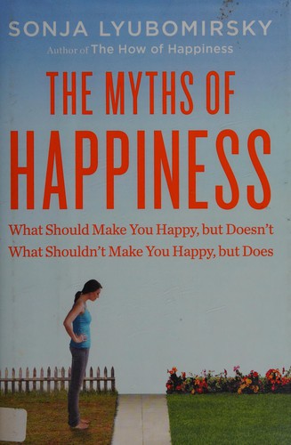 The Myths of Happiness by Sonja Lyubomirsky book cover