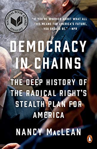 Democracy in Chains: The Deep History of the Radical Right’s Stealth Plan for America by Nancy MacLean book cover