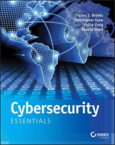 Cybersecurity Essentials by Charles J. Brooks, Christopher Grow, and Philip Craig book cover
