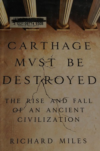 Carthage Must Be Destroyed: The Rise and Fall of an Ancient Civilization by Richard Miles book cover