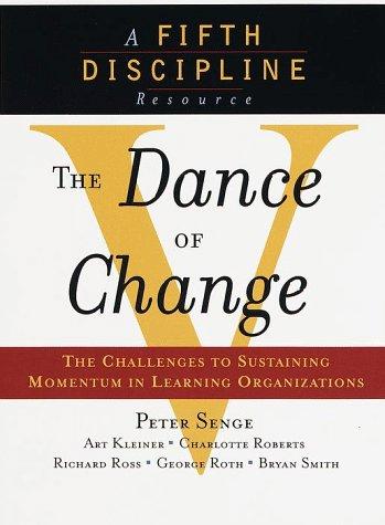 The Dance of Change: The Challenges to Sustaining Momentum in a Learning Organization by Peter Senge and Others book cover