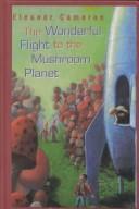 The Wonderful Flight to the Mushroom Planet by Elanor Cameron book cover