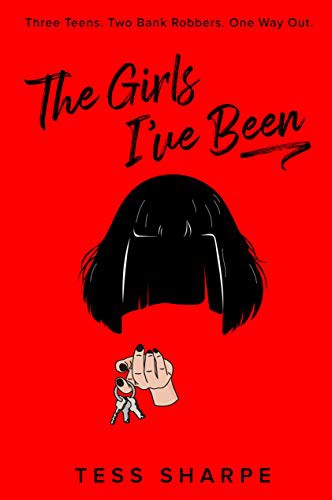 The Girls I've Been by Tess Sharpe book cover
