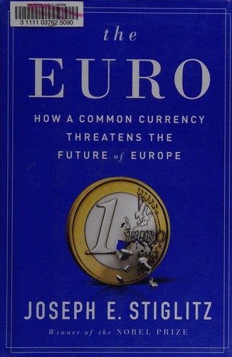 The Euro: How a Common Currency Threatens the Future of Europe by Joseph Stiglitz book cover