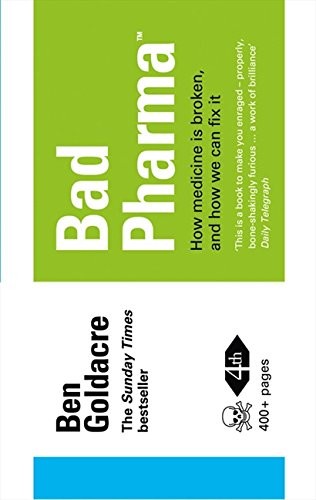 Bad Pharma: How Drug Companies Mislead Doctors and Harm Patients by Ben Goldacre book cover