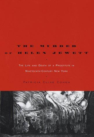 The Murder of Helen Jewett: The Life and Death of a Prostitute in Nineteenth-Century New York by Patricia Cline Cohen book cover