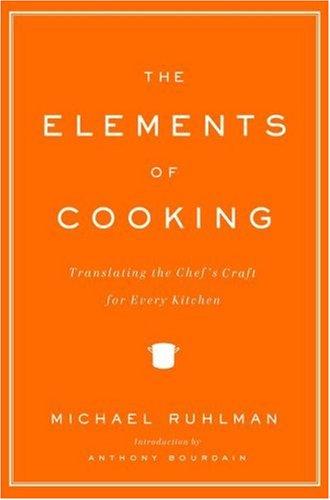 The Elements of Cooking: Translating the Chef's Craft for Every Kitchen by Michael Ruhlman book cover