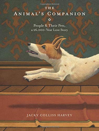 The Animal's Companion: People and Their Pets, a 26,000-Year Love Story by Jacky Colliss Harvey book cover