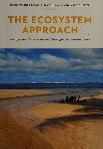 The Ecosystem Approach: Learning from Experience by David Waltner-Toews, James Kay, Nina-Marie E. Lister book cover