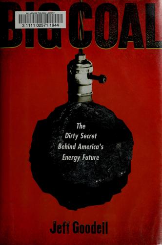 Big Coal: The Dirty Secret Behind America's Energy Future by Jeff Goodell book cover
