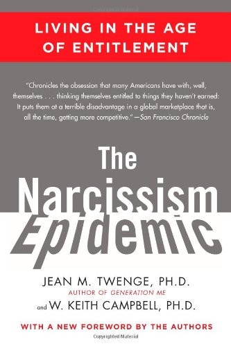 The Narcissism Epidemic: Living in the Age of Entitlement by Jean M. Twenge and W. Keith Campbell book cover