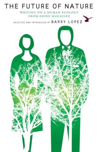 The Future of Nature: Writing on a Human Planet by Barry Lopez book cover