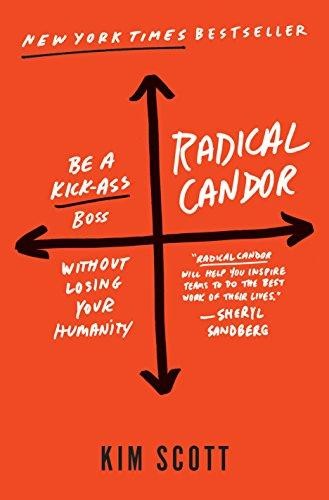 Radical Candor: Be a Kick-Ass Boss Without Losing Your Humanity by Kim Scott book cover