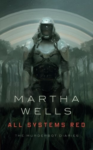 All Systems Red: The Murderbot Diaries by Martha Wells book cover