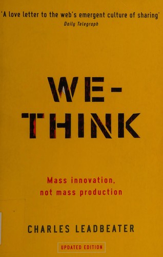 We-Think: Mass Innovation, Not Mass Production by Charles Leadbeater book cover