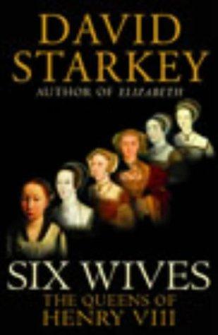 The Six Wives of Henry VIII by David Starkey book cover