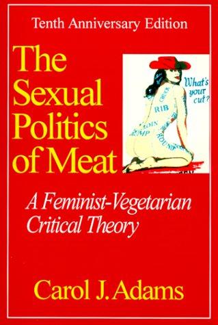 The Sexual Politics of Meat by Carol J. Adams book cover