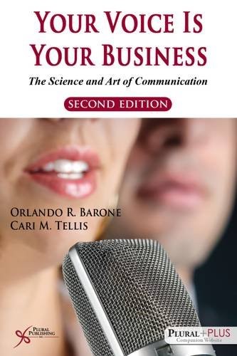 Your Voice Is Your Business: A Guide to Voice, Speech, and Communication Skills by Orlando R. Barone, Cari M. Tellis book cover