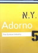 The Culture Industry: Selected Essays on Mass Culture by Theodor W. Adorno and Max Horkheimer book cover