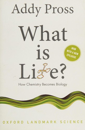 What Is Life? How Chemistry Becomes Biology by Addy Pross book cover