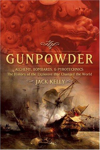 Gunpowder: Alchemy, Bombards, and Pyrotechnics by Jack Kelly book cover