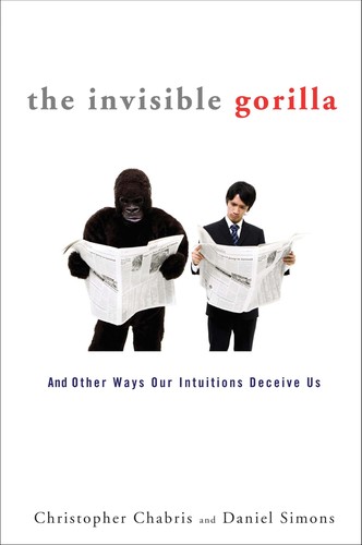 The Invisible Gorilla: How Our Intuitions Deceive Us by Christopher Chabris and Daniel Simons book cover