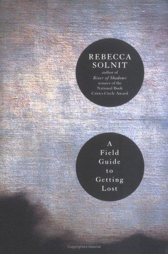 A Field Guide to Getting Lost by Rebecca Solnit book cover