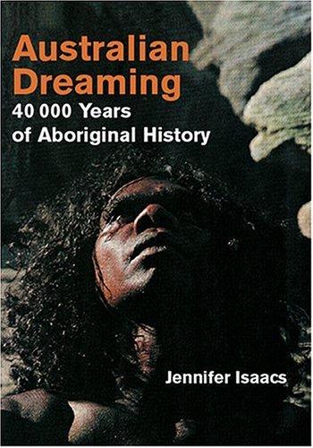 Australian Dreaming: 40,000 Years of Aboriginal History by Jennifer Isaacs book cover