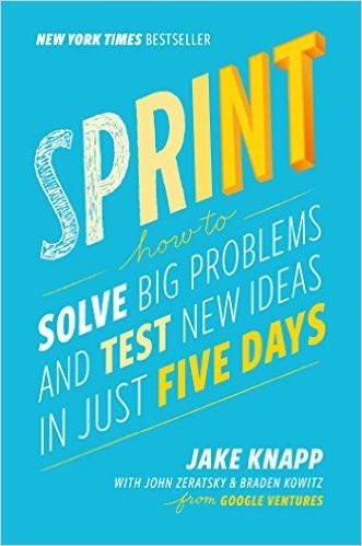 Sprint: How to Solve Big Problems and Test New Ideas in Just Five Days by Jake Knapp book cover
