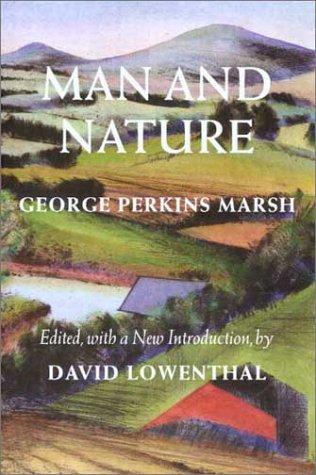 Man and Nature: Or, Physical Geography as Modified by Human Action by George Perkins Marsh book cover