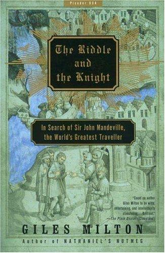 The Riddle and the Knight: In Search of Sir John Mandeville, Author of the Most Popular Book of the Middle Ages by Giles Milton book cover