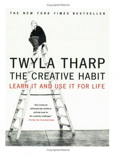 The Creative Habit: Learn It and Use It for Life by Twyla Tharp book cover