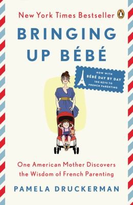 Bringing Up Bébé: One American Mother Discovers the Wisdom of French Parenting by Pamela Druckerman book cover