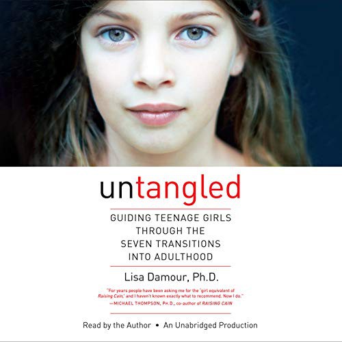 Untangled: Guiding Teenage Girls Through the Seven Transitions into Adulthood by Lisa Damour book cover