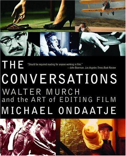The Conversations: Walter Murch and the Art of Editing Film by Michael Ondaatje book cover