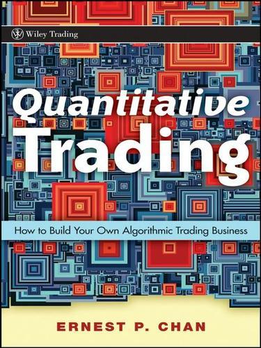 Quantitative Trading: How to Build Your Own Algorithmic Trading Business by Ernest P. Chan book cover