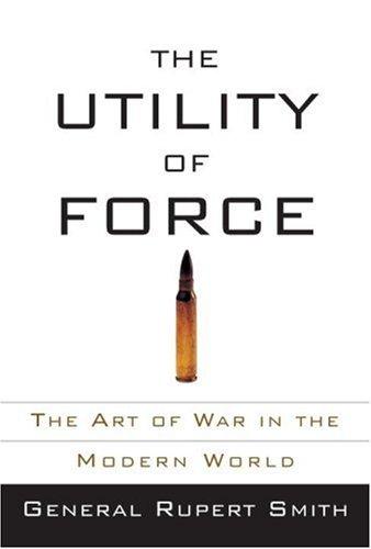 The Utility of Force by Rupert Smith book cover