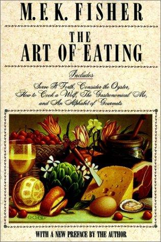 The Art of Eating: 50th Anniversary Edition by M.F.K. Fisher book cover