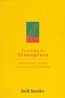 Teaching to Transgress: Education as the Practice of Freedom by bell hooks book cover