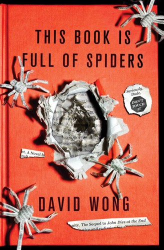 This Book Is Full of Spiders: Seriously, Dude, Don't Touch It by David Wong book cover