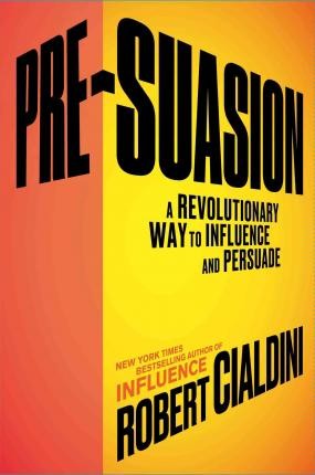 Pre-Suasion: A Revolutionary Way to Influence and Persuade by Robert Cialdini book cover