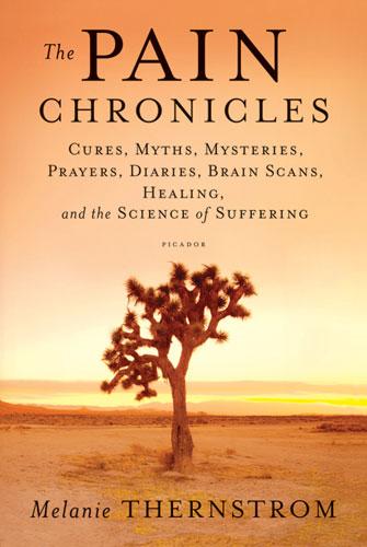 The Pain Chronicles: Curing the Uncured by Melanie Thernstrom, Cecilia Ceriani Calero book cover