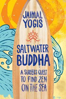 Saltwater Buddha: A Surfer's Quest to Find Zen on the Sea by Jaimal Yogis book cover