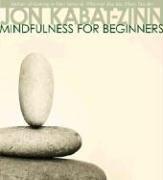 Mindfulness for Beginners by Jon Kabat-Zinn book cover