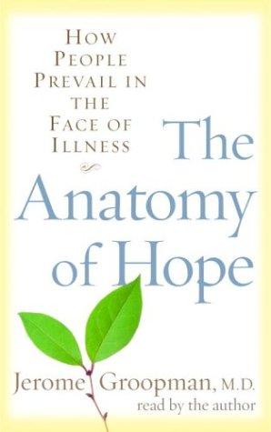 The Anatomy of Hope: How People Prevail in the Face of Illness by Jerome Groopman book cover