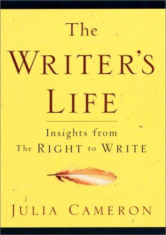 The Writer's Life: Insights from the Right to Write by Julia Cameron book cover